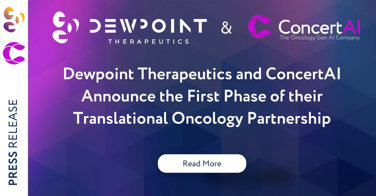 Dewpoint Therapeutics and ConcertAI Announce the First Phase of their Translational Oncology Partnership