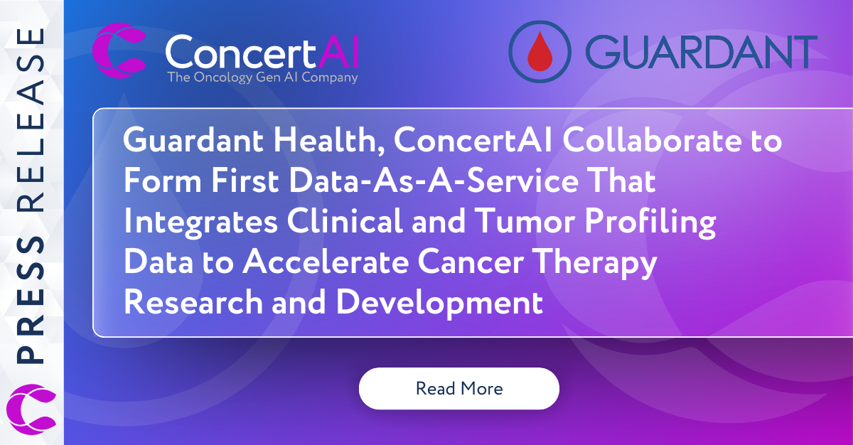 ConcertAI, Guardant Health Collaborate to Form First Data-As-A-Service That Integrates Clinical and Tumor Profiling Data to Accelerate Cancer Therapy Research and Development