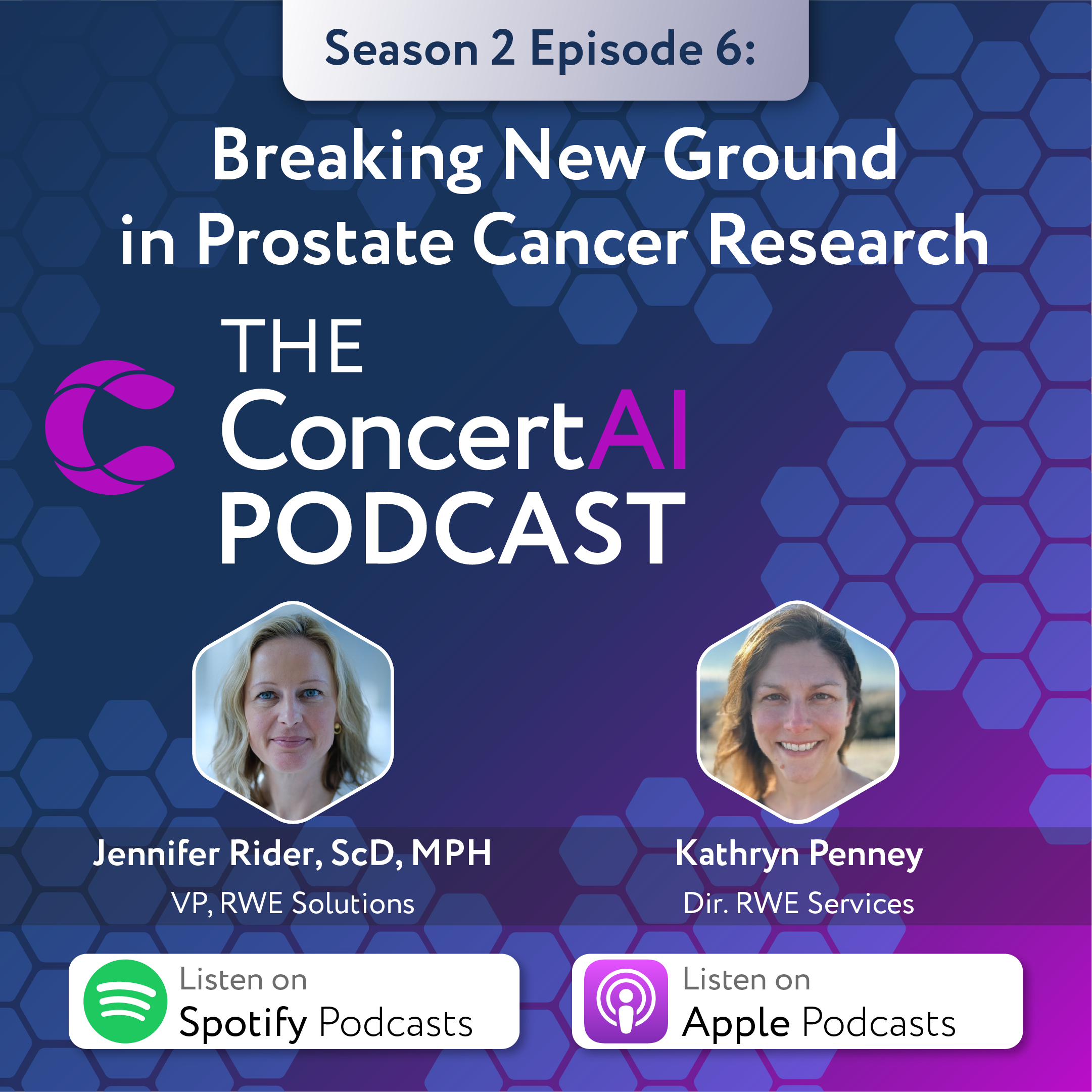 The ConcertAI Podcast | Breaking New Ground in Prostate Cancer Research feat. Jennifer Rider and Kathryn Penney