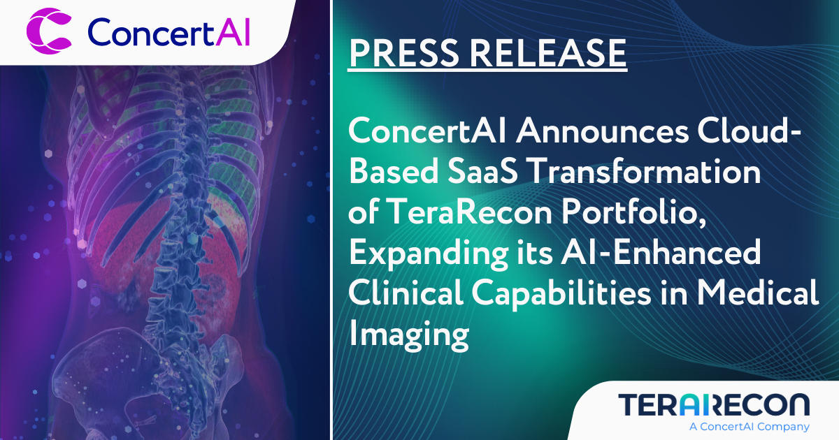 ConcertAI Announces Cloud-Based SaaS Transformation of TeraRecon Portfolio, Expanding its AI-Enhanced Clinical Capabilities in Medical Imaging